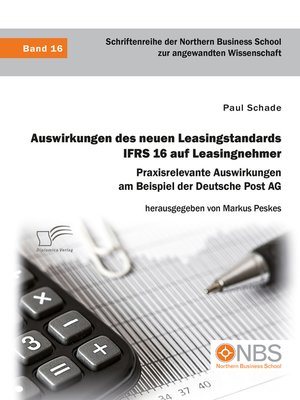 cover image of Auswirkungen des neuen Leasingstandards IFRS 16 auf Leasingnehmer. Praxisrelevante Auswirkungen am Beispiel der Deutsche Post AG